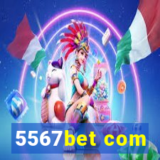 5567bet com